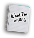 What I'm Writing